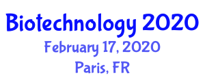 Annual Congress on Advances in Biotechnology (Biotechnology) February 17, 2020 - Paris, France