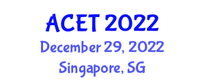 Asia Conference on Electronic Technology (ACET) December 29, 2022 - Singapore, Singapore