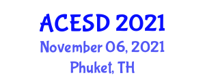 Asia Conference on Environment and Sustainable Development (ACESD) November 06, 2021 - Phuket, Thailand