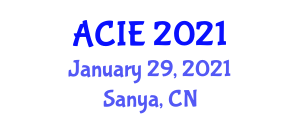Asia Conference on Information Engineering (ACIE) January 29, 2021 - Sanya, China