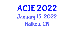 Asia Conference on Information Engineering (ACIE) January 15, 2022 - Haikou, China