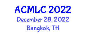Asia Conference on Machine Learning and Computing (ACMLC) December 28, 2022 - Bangkok, Thailand
