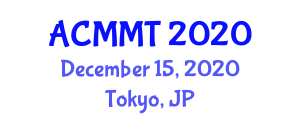 Asia Conference on Material and Manufacturing Technology (ACMMT) December 15, 2020 - Tokyo, Japan