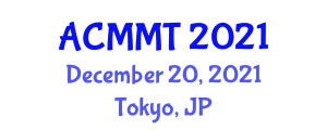 Asia Conference on Material and Manufacturing Technology (ACMMT) December 20, 2021 - Tokyo, Japan