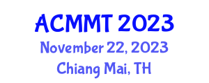 Asia Conference on Material and Manufacturing Technology (ACMMT) November 22, 2023 - Chiang Mai, Thailand Asia Conference on Material and Manufacturing Technology (ACMMT) November 22, 2023 - Chiang Mai, Thailand
