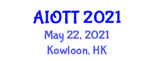 Asia IoT Technologies Conference (AIOTT) May 22, 2021 - Kowloon, Hong Kong