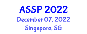 Asia Symposium on Signal Processing (ASSP) December 07, 2022 - Singapore, Singapore