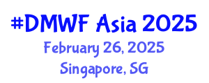 Digital Marketing World Forum (#DMWF Asia) February 26, 2025 - Singapore, Singapore