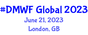 Digital Marketing World Forum (#DMWF Global) June 21, 2023 - London, United Kingdom