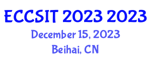 European Conference on Computer Science and Information Technology (ECCSIT 2023) December 15, 2023 - Beihai, China