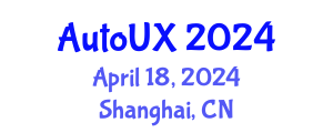 Future Automobile and User Experience Convention (AutoUX) April 18, 2024 - Shanghai, China