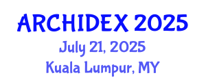 International Architecture, Interior Design and Building Exhibition (ARCHIDEX) July 21, 2025 - Kuala Lumpur, Malaysia