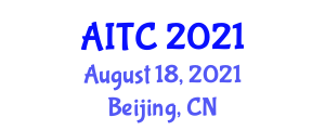 International Artificial Intelligence Technology Conference (AITC) August 18, 2021 - Beijing, China