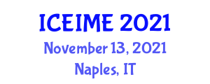 International Conference and Exhibition on Industrial and Manufacturing Engineering (ICEIME) November 13, 2021 - Naples, Italy