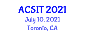 International Conference of Advanced Computer Science & Information Technology (ACSIT) July 10, 2021 - Toronto, Canada