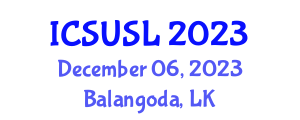 International Conference of Sabaragamuwa University of Sri Lanka (ICSUSL) December 06, 2023 - Balangoda, Sri Lanka