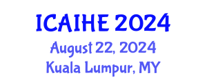 International Conference on Academic Identities and Higher Education (ICAIHE) August 22, 2024 - Kuala Lumpur, Malaysia