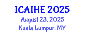 International Conference on Academic Identities and Higher Education (ICAIHE) August 23, 2025 - Kuala Lumpur, Malaysia
