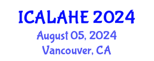International Conference on Academic Learning and Administration in Higher Education (ICALAHE) August 05, 2024 - Vancouver, Canada