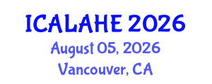 International Conference on Academic Learning and Administration in Higher Education (ICALAHE) August 05, 2026 - Vancouver, Canada