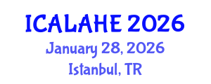International Conference on Academic Learning and Administration in Higher Education (ICALAHE) January 28, 2026 - Istanbul, Turkey