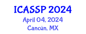 International Conference on Acoustics, Speech and Signal Processing (ICASSP) April 04, 2024 - Cancún, Mexico