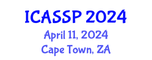International Conference on Acoustics, Speech and Signal Processing (ICASSP) April 11, 2024 - Cape Town, South Africa