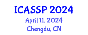 International Conference on Acoustics, Speech and Signal Processing (ICASSP) April 11, 2024 - Chengdu, China