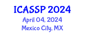 International Conference on Acoustics, Speech and Signal Processing (ICASSP) April 04, 2024 - Mexico City, Mexico