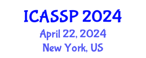 International Conference on Acoustics, Speech and Signal Processing (ICASSP) April 22, 2024 - New York, United States