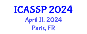 International Conference on Acoustics, Speech and Signal Processing (ICASSP) April 11, 2024 - Paris, France