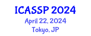 International Conference on Acoustics, Speech and Signal Processing (ICASSP) April 22, 2024 - Tokyo, Japan
