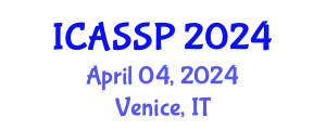 International Conference on Acoustics, Speech and Signal Processing (ICASSP) April 12, 2024 - Venice, Italy
