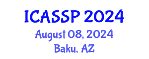 International Conference on Acoustics, Speech and Signal Processing (ICASSP) August 08, 2024 - Baku, Azerbaijan