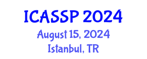 International Conference on Acoustics, Speech and Signal Processing (ICASSP) August 15, 2024 - Istanbul, Turkey