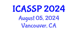 International Conference on Acoustics, Speech and Signal Processing (ICASSP) August 05, 2024 - Vancouver, Canada