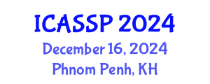 International Conference on Acoustics, Speech and Signal Processing (ICASSP) December 16, 2024 - Phnom Penh, Cambodia