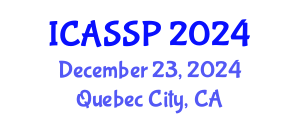 International Conference on Acoustics, Speech and Signal Processing (ICASSP) December 23, 2024 - Quebec City, Canada