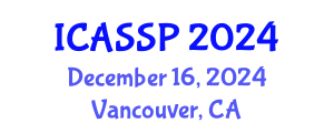 International Conference on Acoustics, Speech and Signal Processing (ICASSP) December 16, 2024 - Vancouver, Canada