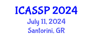 International Conference on Acoustics, Speech and Signal Processing (ICASSP) July 11, 2024 - Santorini, Greece