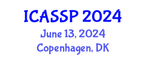 International Conference on Acoustics, Speech and Signal Processing (ICASSP) June 13, 2024 - Copenhagen, Denmark