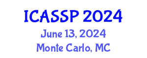 International Conference on Acoustics, Speech and Signal Processing (ICASSP) June 13, 2024 - Monte Carlo, Monaco