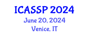 International Conference on Acoustics, Speech and Signal Processing (ICASSP) June 20, 2024 - Venice, Italy