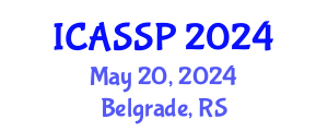 International Conference on Acoustics, Speech and Signal Processing (ICASSP) May 20, 2024 - Belgrade, Serbia