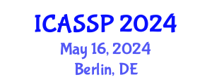 International Conference on Acoustics, Speech and Signal Processing (ICASSP) May 16, 2024 - Berlin, Germany