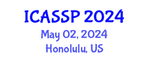 International Conference on Acoustics, Speech and Signal Processing (ICASSP) May 02, 2024 - Honolulu, United States