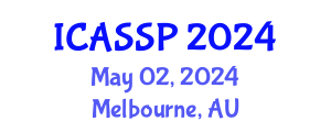 International Conference on Acoustics, Speech and Signal Processing (ICASSP) May 02, 2024 - Melbourne, Australia