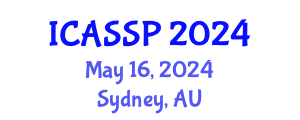 International Conference on Acoustics, Speech and Signal Processing (ICASSP) May 16, 2024 - Sydney, Australia