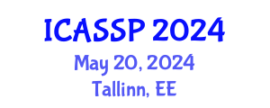 International Conference on Acoustics, Speech and Signal Processing (ICASSP) May 20, 2024 - Tallinn, Estonia