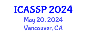 International Conference on Acoustics, Speech and Signal Processing (ICASSP) May 20, 2024 - Vancouver, Canada